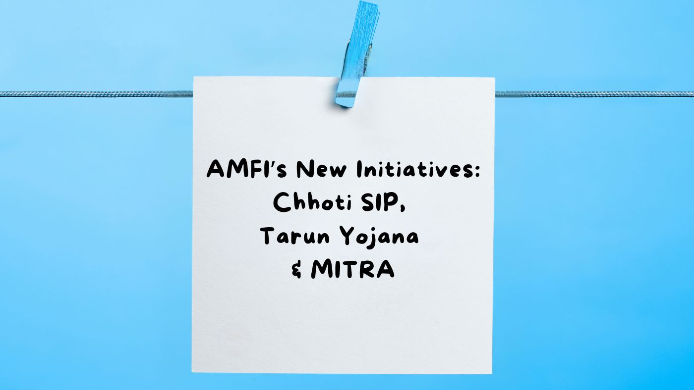 AMFI’s New Initiatives Chhoti SIP, Tarun Yojana & MITRA