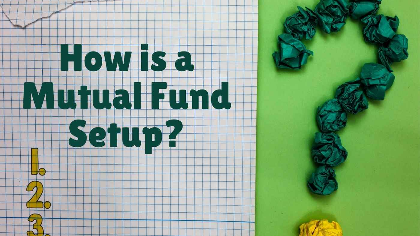 How is a Mutual Fund Setup