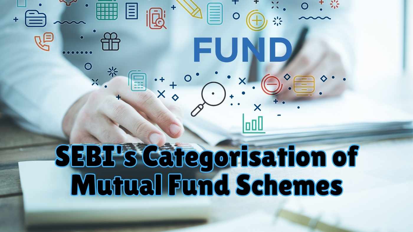SEBI's Categorisation of Mutual Fund Schemes