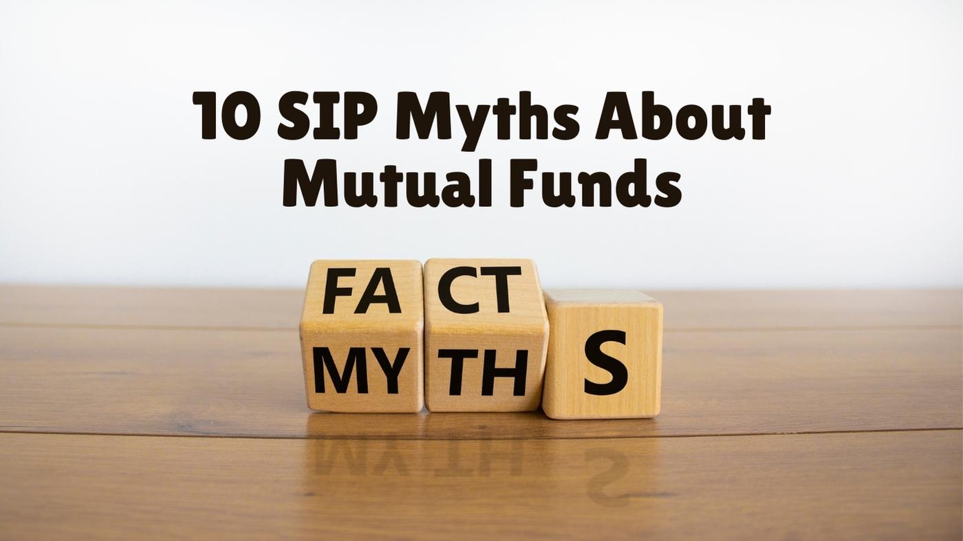 SIP Myths About Mutual Funds