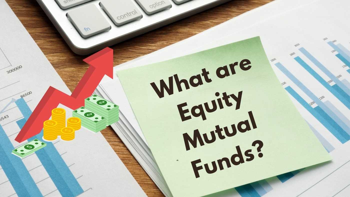 What are Equity Mutual Funds