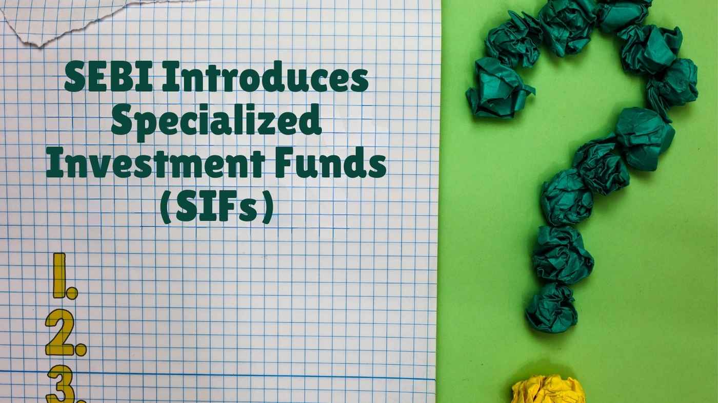 SEBI Introduces Specialized Investment Funds (SIFs)