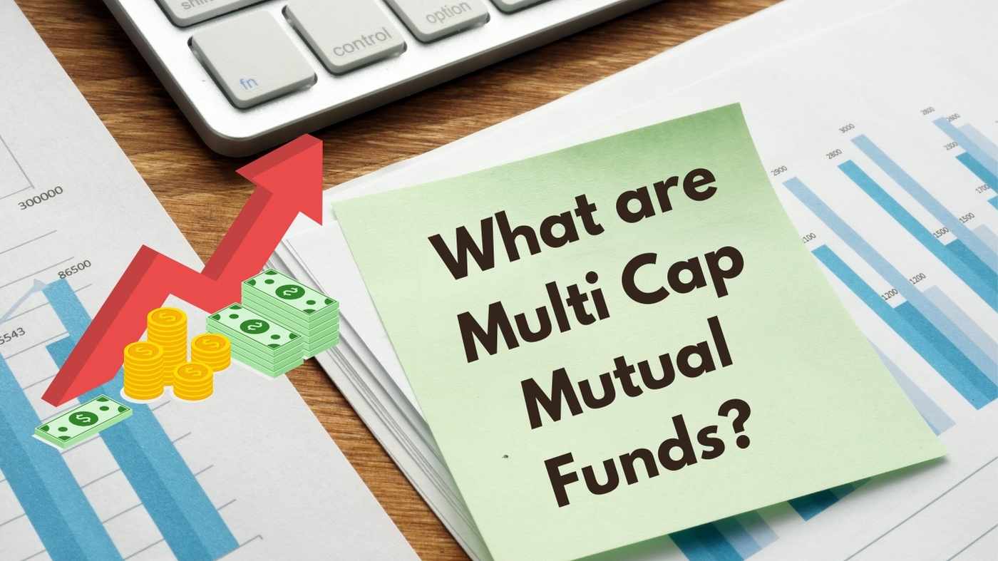 What are Multi Cap Mutual Funds