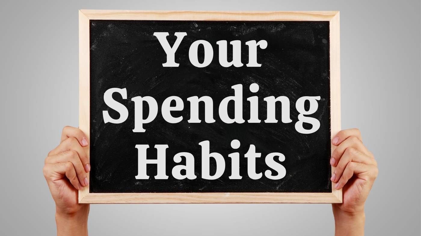 Your Spending Habits