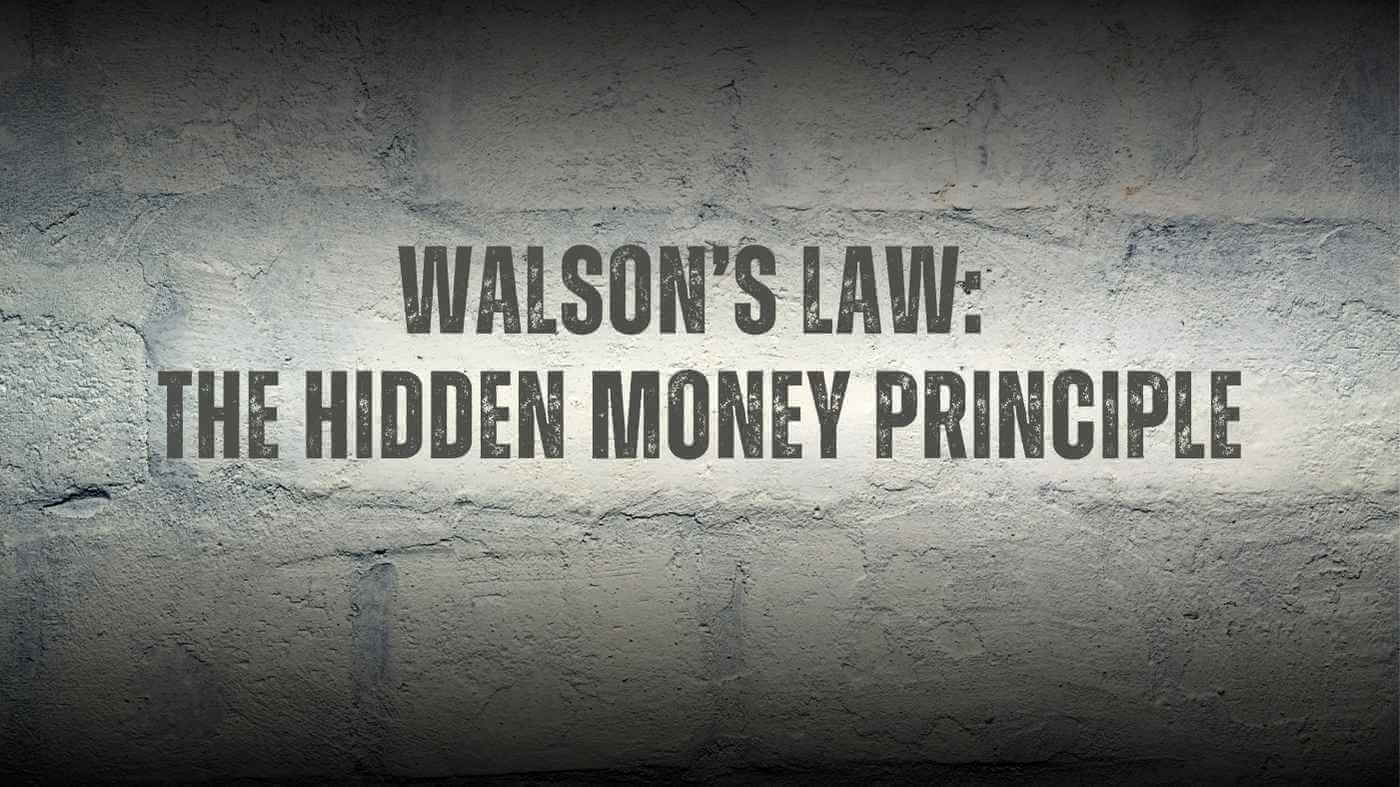 Walson's Law: Hidden Money Principle